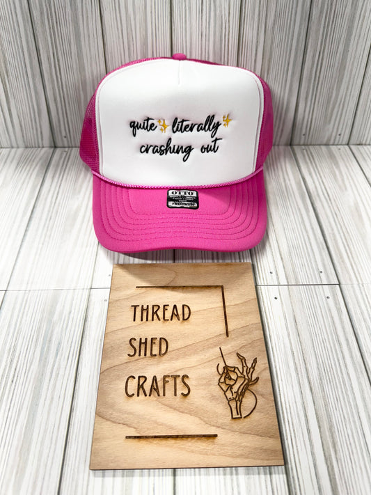 Quite Literally Crashing Out Embroidered Hat